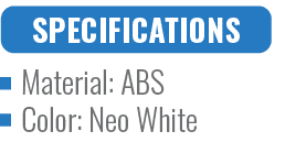 SPECIFICATIONS,Material: ABS Color: Neo Whit