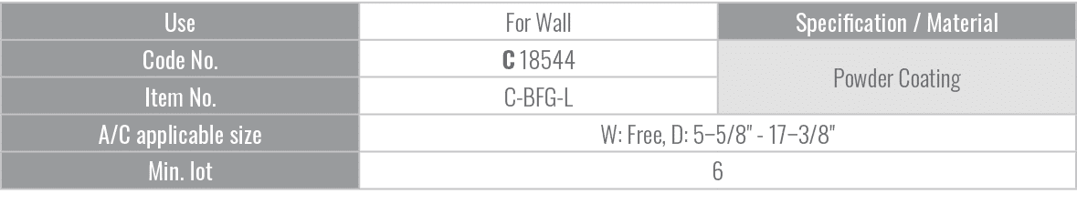 Use,For Wall,Specification / Material,Code No.,C 18544,Powder Coating,Item No.,C BFG L,A/C applicable size,W: Free, D...